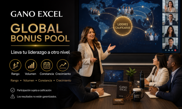 Gano Excel Global Bonus Pool: liderazgo que conecta con el mundo